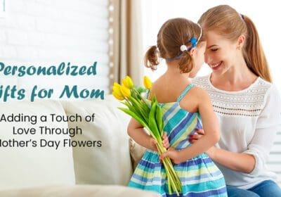 Personalized Gifts for Mom with Mother’s Day Flowers