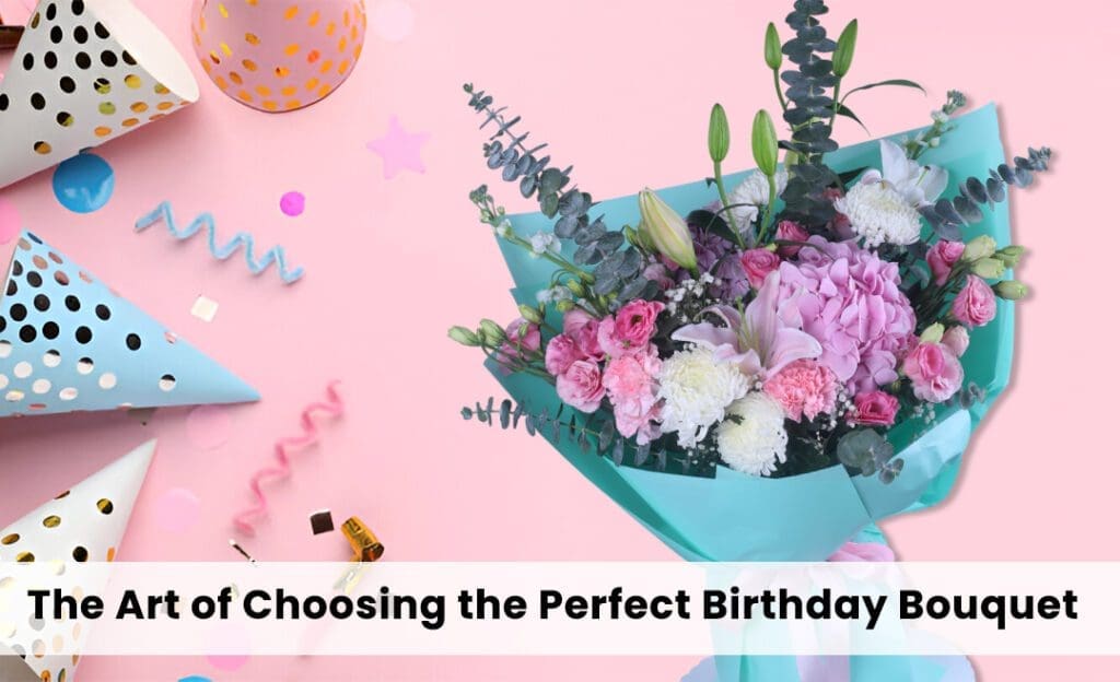 Not sure how to choose the perfect birthday bouquet for him or her? This blog will help you discover the best types of bouquets for that special someone in your life.